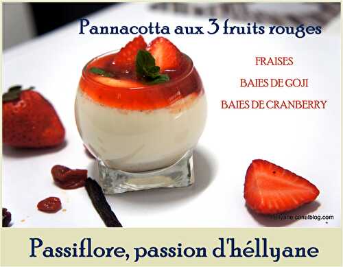 Recette de la Panna cotta aux 3 fruits rouges - fraises - baies de goji -cranberry et miel d'arganier