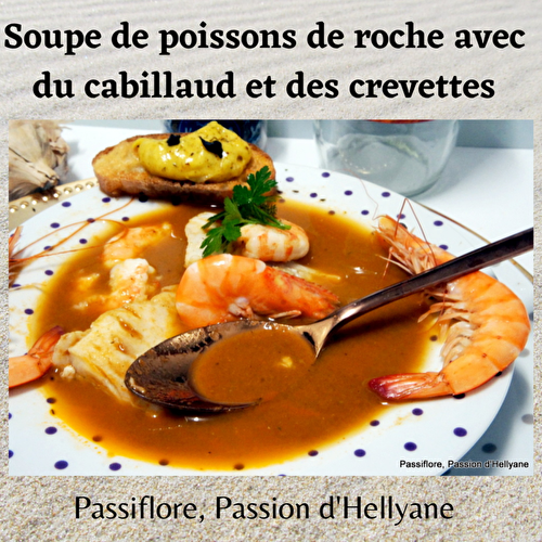 SOUPE DE POISSONS DE ROCHE avec des crevettes et du cabillaud + rouille + croûtons