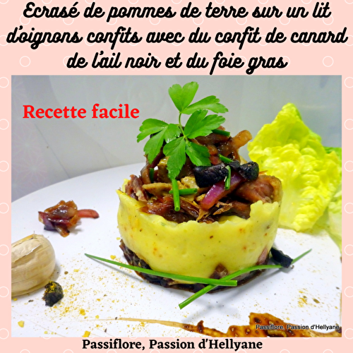 Ecrasé de pomme de terre sur un lit de confit d'oignons et chapeauté de confit de canard et foie gras - Passiflore, Passion d'Héllyane