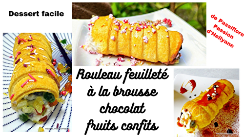 VIDÉO - Recette facile - Rouleau feuilleté à la brousse, chocolat et fruits confits ( cannoli revisités)