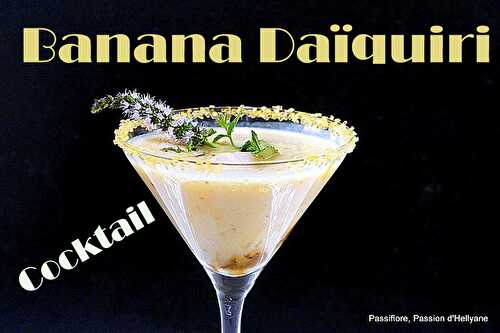 COCKTAIL Banana daiquiri - Passiflore, Passion d'Héllyane