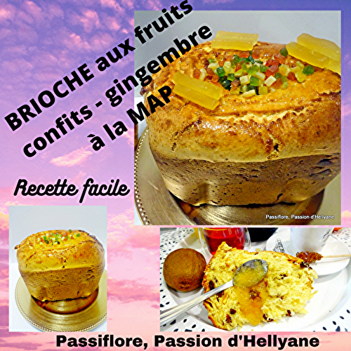  Recette BRIOCHE aux fruits confits gingembre à la MAP + BISSAP