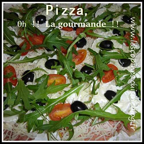 Pizza "OH !! la Gourmande !!"