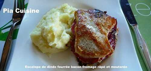 Escalope de dinde fourrée au bacon, fromage râpé et moutarde