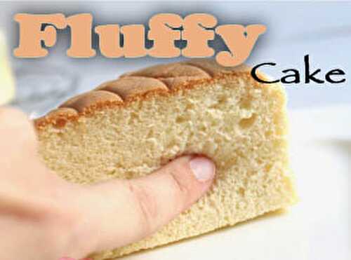 Fluffy cake - Le Sponge Cake Japonais - Blog Planete Gateau