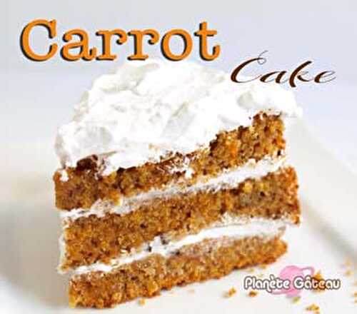 Blog Planete GateauLa vraie recette de carrot cake à l'américaine, délicieux!