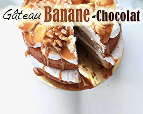 Layer cake Banane-Chocolat-Caramel - Blog Planete Gateau