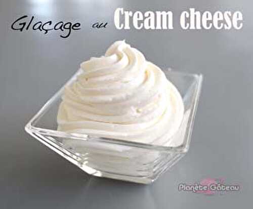 Recette de glaçage au cream cheese - Blog Planete Gateau