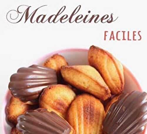 Recette de madeleines faciles selon Lenôtre - Blog Planete Gateau