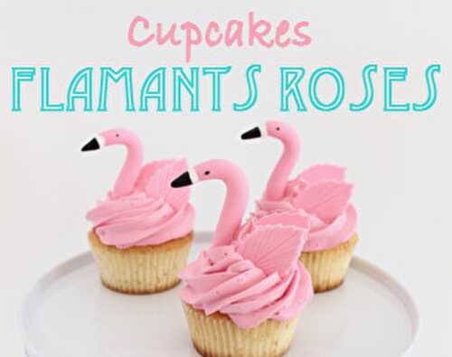 Blog Planete GateauTuto vidéo Cupcakes Flamants Roses