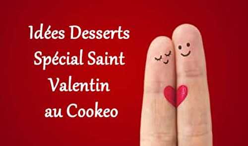 Idées Desserts Spécial Saint Valentin au Cookeo