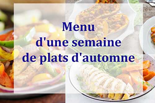 Menu d'une semaine de plats d'automne