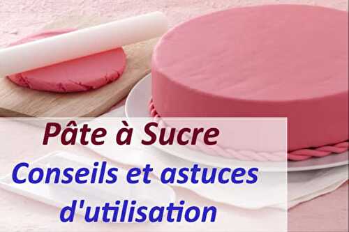 Pâte à sucre Conseils et astuces d'utilisation