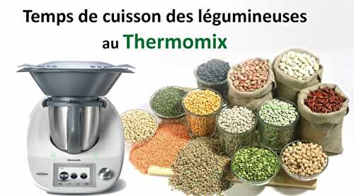 Temps de cuisson des différentes légumineuses au Thermomix