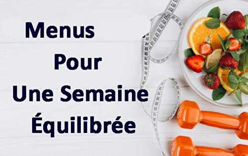 7 Menus Pour Une Semaine Équilibrée