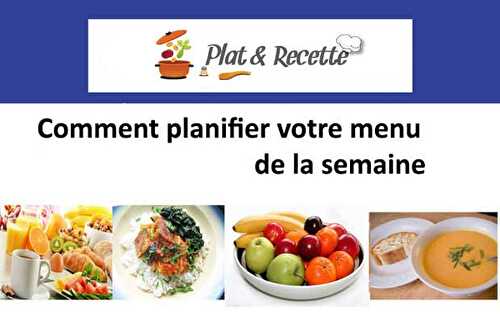 Comment planifier votre menu de la semaine