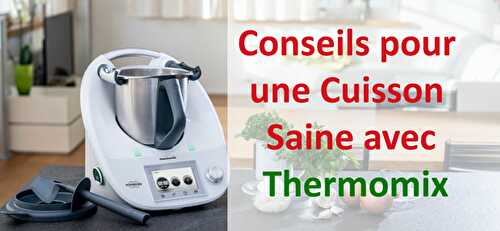 Conseils pour une cuisson saine avec Thermomix