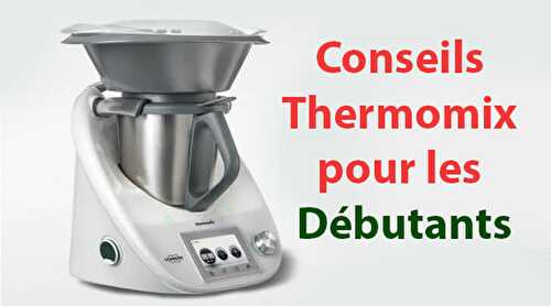 Conseils Thermomix pour les débutants