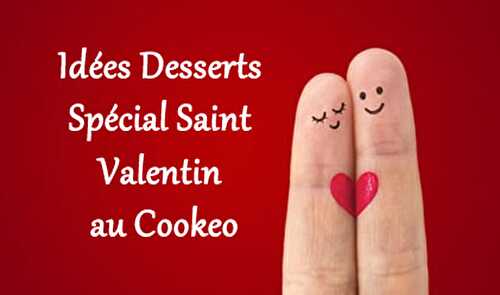 Idées Desserts Spécial Saint Valentin au Cookeo