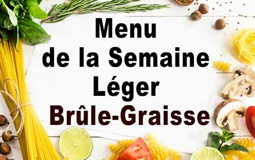 Menu de la Semaine léger Brûle Graisse