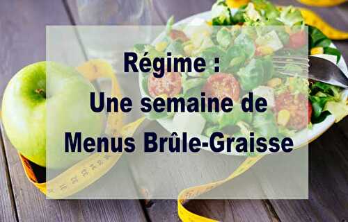 Régime – Une semaine de Menus Brûle-Graisse