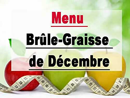Menu Brûle-Graisse de Décembre