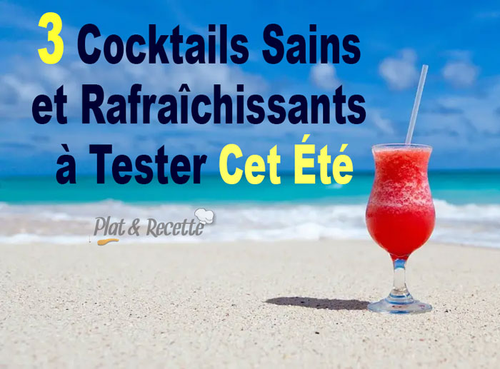 3 Cocktails Sains et Rafraîchissants à Tester Cet Été