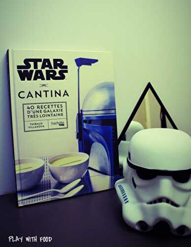 STAR WARS Cantina - Edition Hachette : +Samoussas Menthe-Concombre-Feta [Niveau Padawan]