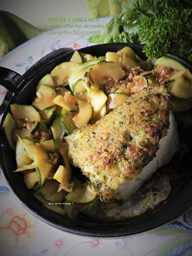 Dos de cabillaud en croûte d’herbes du jardin, courgettes balsamiques