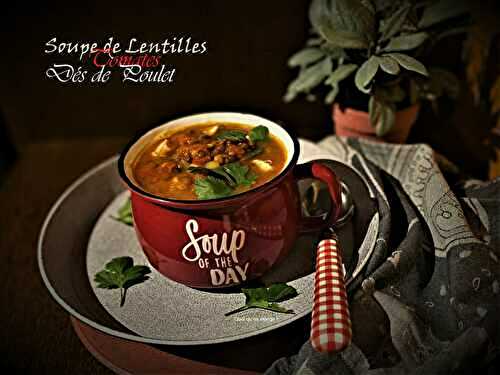 Soupe de lentilles au poulet