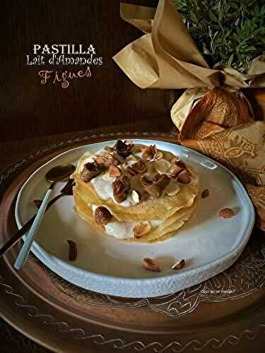 Pastilla au lait d’amandes et figues séchées