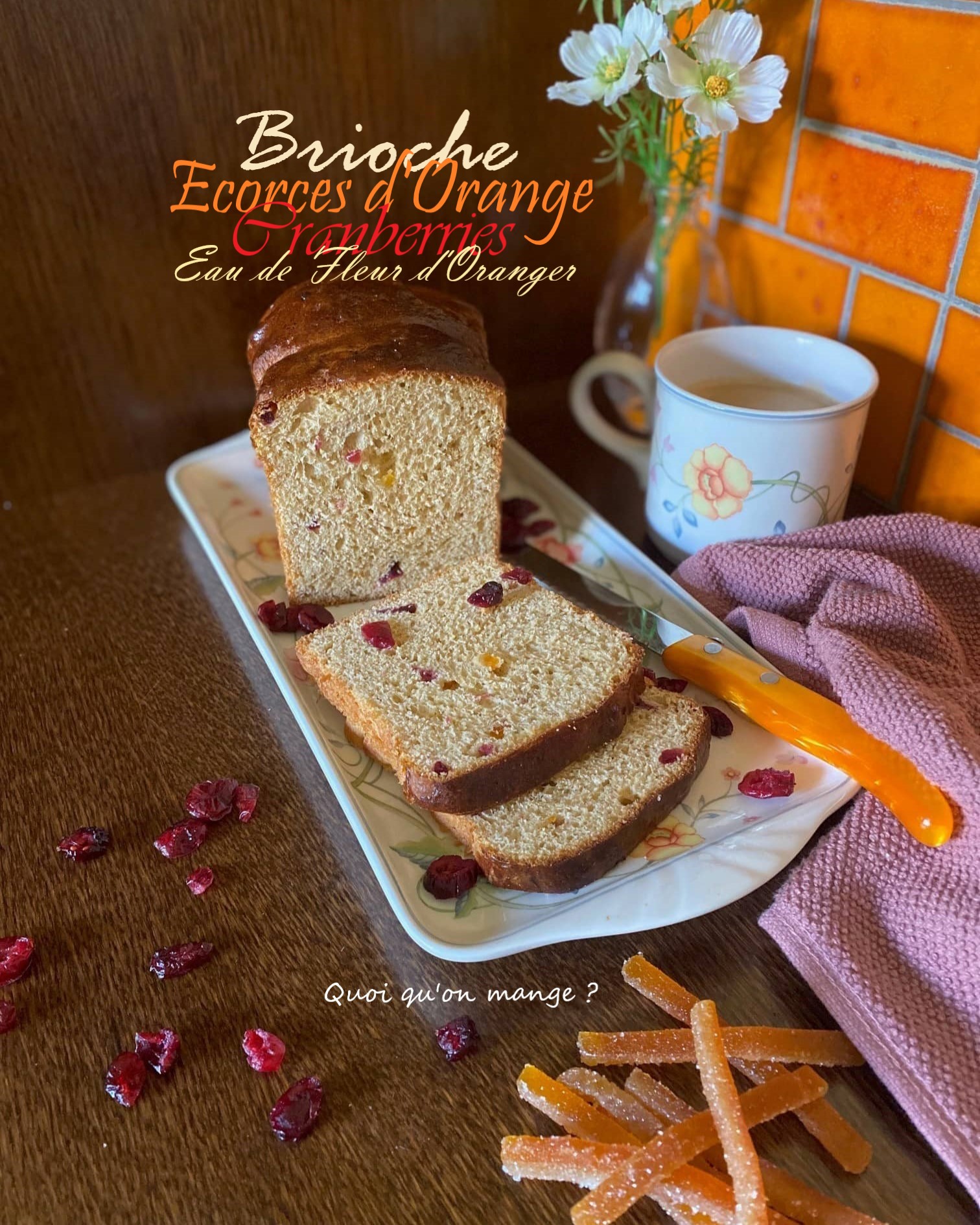 Brioche à l’Eau de Fleur d’Oranger, aux Ecorces d’Oranges et Cranberries Séchées – une brioche idéale pour le matin