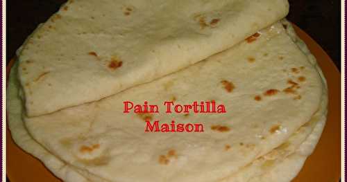 Le Pain Tortilla Maison 