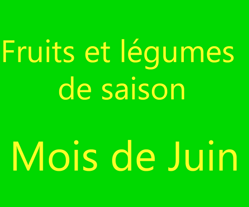 Fruits et légumes de saison - Mois de Juin - la liste complete.