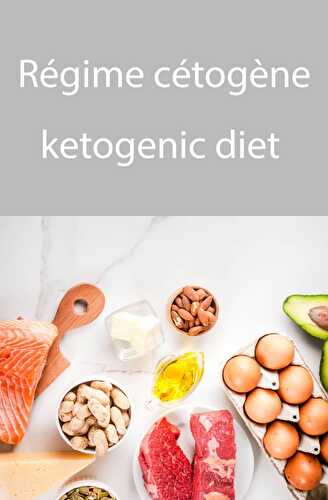 Ketogenic diet - régime cétogène: un régime pauvre en glucides.