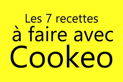 Les 7 recettes à faire avec Cookéo faciles et rapides.