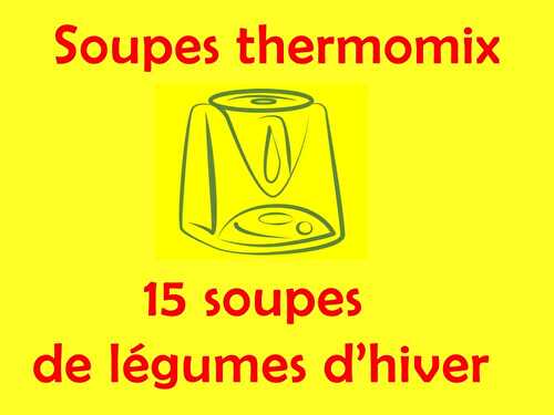 Soupes thermomix - 15 soupes de légumes d'hiver