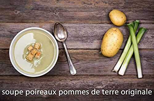 Comment faire la soupe poireaux pommes de terre originale ?