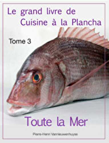 Toute la mer, Tome 3 du grand livre de cuisine à la plancha