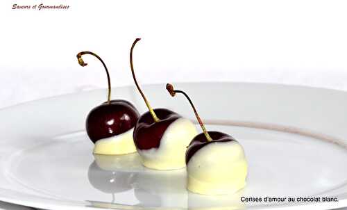 Cerises d’amour au Chocolat blanc.