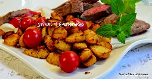 Steaks/frites tubéreuses.