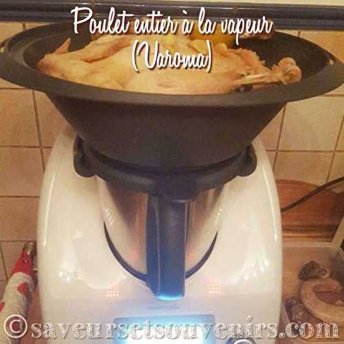 Poulet entier cuit à la vapeur (au Varoma du Thermomix)