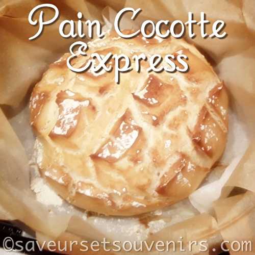 Pain Cocotte Express - Saveurs et Souvenirs - Recette Thermomix