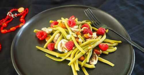 SALADE DE HARICOTS VERTS AUX FRAMBOISES ET CHAMPIGNONS