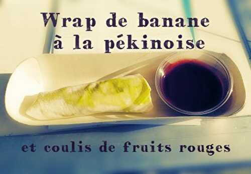 Wrap de banane à la pékinoise – chef David Martin et Kalista !