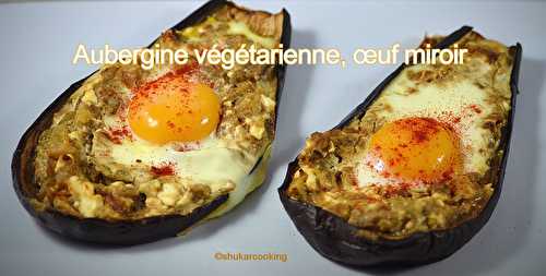 Aubergine végétarienne, œuf miroir