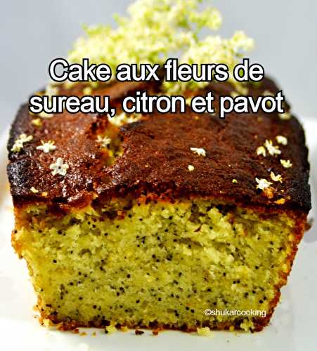 Cake aux fleurs de sureau, citron et pavot