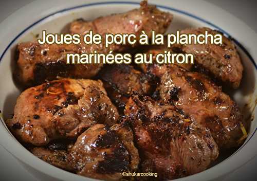 Joues de porc à la plancha marinées au citron