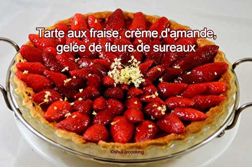 Tarte aux fraises, crème d’amande et gelée de fleurs de sureaux