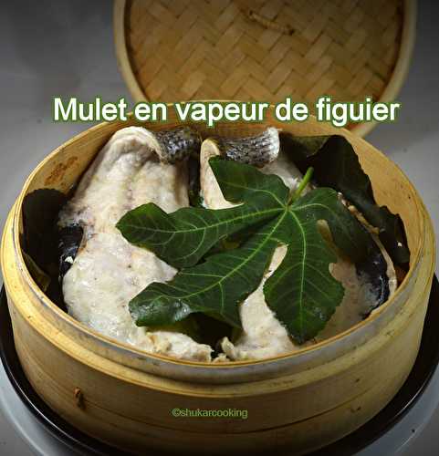 Filets de mulet en vapeur de figuier